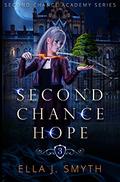 Second Chance Hope (Second Chance Academy #3) by Ella J. Smyth