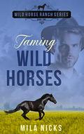 Taming Wild Horses: A BWWM Ranch Romance (Wild Horse Ranch #2) by Mila Nicks