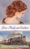 Love Finds an Outlaw (Small Town Brides) by Diana Lesire Brandmeyer