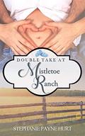 Double Take at Mistletoe Ranch (Mistletoe Ranch #3) by Stephanie Hurt