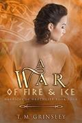 A War of Fire and Ice (Warriors of Hrothgier #4) by T.M. Grinsley