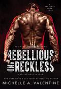 Rebellious and Reckless (Campus Hotshots #1) by Michelle A. Valentine