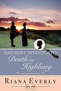 Death in Highbury: An Emma Mystery (Miss Mary Investigates #2) by Riana Everly