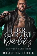 Her Cartel Daddy by Bianca Cole