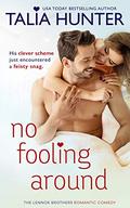 No Fooling Around (The Lennox Brothers Romantic Comedy) (The Lennox Brothers Romantic Comedy #3) by Talia Hunter