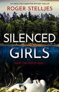 Silenced Girls (Agent Tori Hunter #1) by Roger Stelljes