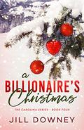 A Billionaire's Christmas (The Carolina #4) by Jill Downey