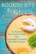 Bookish Bits and Bites: A Coastal Magic Convention Charity Anthology by Tamara Kendall