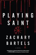 Playing Saint by Zachary Bartels
