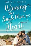 Winning the Single Mom's Heart (Unforgettable Love Stories #5) by Patty H. Scott