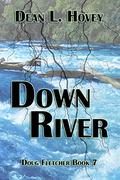 Down River (Doug Fletcher #7) by Dean L. Hovey