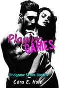 Playing Games (Endgame #3) by Cara E. Holt