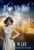 When You Wish: A Passionate Paranormal Romance with New Adult Appeal (The Sand Maiden #6) by L.R.W. Lee