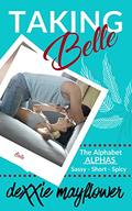 TAKING BELLE: an insta-love, standalone short read (The Alphabet ALPHAS) (The Alphabet ALPHAS #2) by Dexxie Mayflower