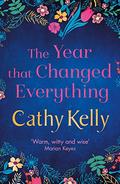The Year that Changed Everything by Cathy Kelly