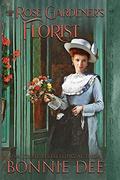 Rose Gardner's Florist (The Providence Street Shops #2) by Bonnie Dee