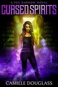 Cursed Spirits (A Peg Darrow Novel #4) by Camille Douglass