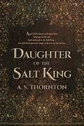 Daughter of the Salt King (Salt Chasers #1) by A.S. Thornton