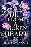 Die From A Broken Heart by Elle Beaumont