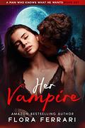 Her Vampire: An Instalove Possessive Vampire Romance by Flora Ferrari