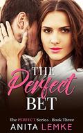 The Perfect Bet: A Marriage of Convenience Romance (The Perfect #3) by Anita Lemke