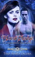 BloodPledge: The Dantonville Legacy Series Book 2 (A Paranormal Romance) (The Dantonville Legacy #2) by Tima Maria Lacoba
