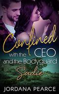 Confined with the CEO and the Bodyguard: Sadie by Jordana Pearce