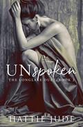 Unspoken (The Longlake Duet #2) by Hattie Jude