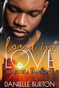 Loc'd in Love (Heart of a Jameson #4) by Danielle Burton