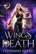 Wings of Death: A Kickass Urban Fantasy With Romance (The Last Phoenix #2) by Stephanie Mirro