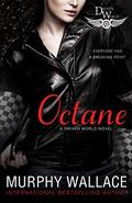 Octane: A Driven World Novel (The Driven World) by Murphy Wallace