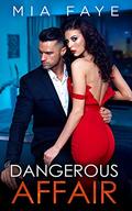 Dangerous Affair : An Enemies to Lovers - Romance by Mia Faye