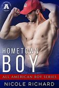 Hometown Boy: The All American Boy Series by Nicole Richard