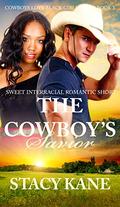 The Cowboy's Savior : Sweet Interracial Romantic Short (Cowboys Love Black Girls #3) by Stacy Kane