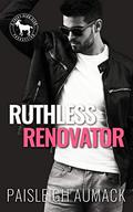 Ruthless Renovator : A Hero Club Novel by Paisleigh Aumack