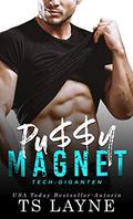 Pu$$y Magnet (Titans of Tech #1) by Tessa Layne