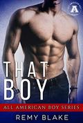 That Boy: The All American Boy Series by Remy Blake