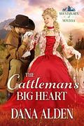 The Cattleman's Big Heart (Mountain Men of Montana #4) by Dana Alden