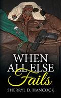When All Else Fails (WeHo #18) by Sherryl D. Hancock
