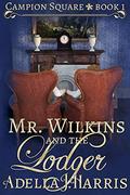 Mr. Wilkins and the Lodger (Campion Square #1) by Adella J. Harris