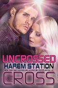 Uncrossed (Harem Station #7) by K.C. Cross