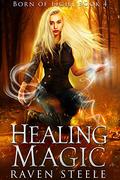 Healing Magic (Born of Light #4) by Raven Steele