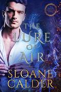 The Lure of Air:  A forbidden elementals and witches paranormal romance (Natura Elementals #2) by Sloane Calder