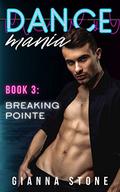 Breaking Pointe  : Dance Romance Erotica (Dance Mania #3) by Gianna Stone