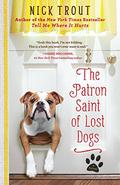 The Patron Saint of Lost Dogs: A Novel (Cyrus Mills #1) by Nick Trout