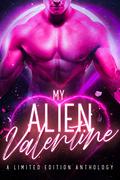 My Alien Valentine: A Limited Edition Anthology by Lashe' Lacroix