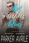 Hot Mafia Blues: A Gay Mafia New Adult Romance (Last Chances Academy #2) by Parker Avrile