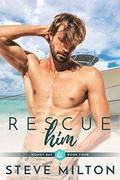 Rescue Him (Honey Bay #4) by Steve Milton