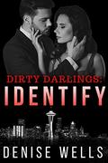 Dirty Darlings: Identify: A dark mafia romance by Denise Wells