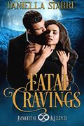 Fatal Cravings: Immortal Keeper Vampire Paranormal Romance Series by Daniella Starre